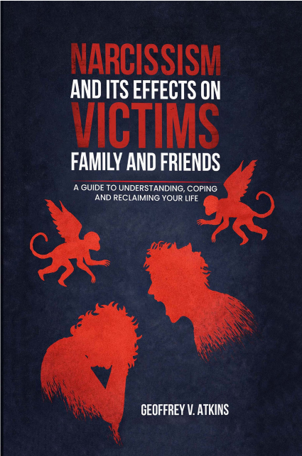 Book cover for "Narcissism and Its Effects on Victims, Family and Friends" by Geoffrey V. Atkins